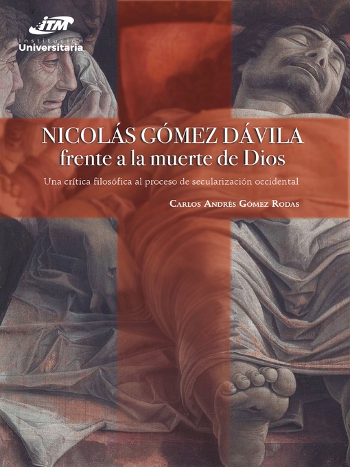 Title details for Nicolás Gómez Dávila frente a la muerte de Dios by Carlos Andrés Gómez Rodas - Available